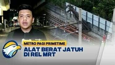 Operasional MRT Diberhentikan Sementara Akibat Alat Berat Jatuh di Rel MRT