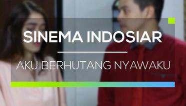 Sinema Indosiar - Aku Berhutang Nyawaku
