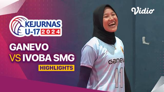 Putri: Ganevo vs Ivoba SMG - Highlights  | Kejurnas Bola Voli Antarklub U-17 2024