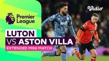 Luton vs Aston Villa - Extended Mini Match | Premier League 23/24
