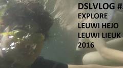 DSLVLOG #3 Explore Leuwi Hejo & Leuwi Lieuk 2016