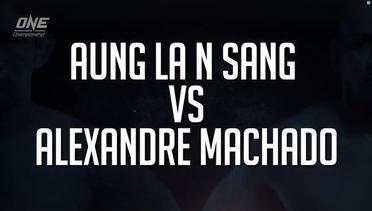 Aung La N Sang vs Alexandre Machado - Teaser | ONE Championship