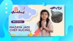 Si Anabul RTV - Mazaya Bikin Makanan Untuk Kucing Peliharaannya (Episode 54)