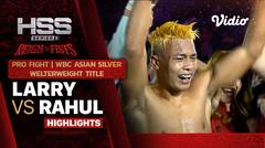 Highlights - Larry vs Rahul | Pro Fight - WBC Asian Silver Welterweight Title | HSS 5