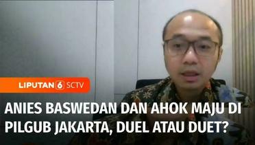 Anies Baswedan dan Ahok di Pilgub Jakarta, Duel atau Duet? | Liputan 6