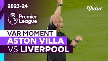 Momen VAR | Aston Villa vs Liverpool | Premier League 2023/24