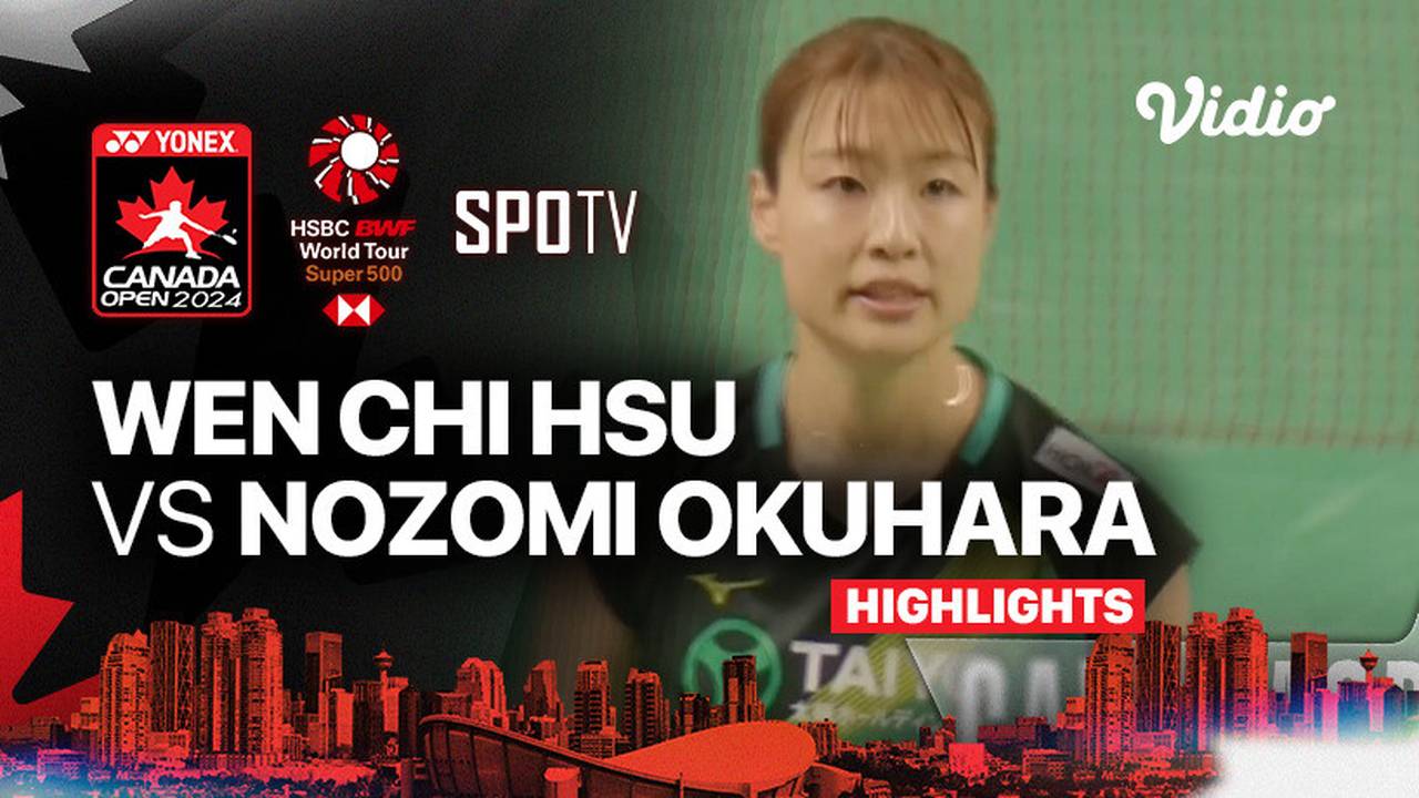 Wen Chi Hsu (TPE) vs Nozomi Okuhara (JPN) Highlights Yonex Canada