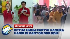 BREAKING NEWS - Ketua Umum Partai Hanura Hadir di Kantor DPP PDIP
