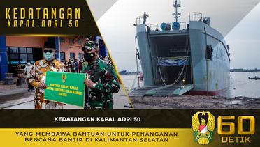 Kedatangan Kapal ADRI 50 yang Membawa Bantuan untuk Penanganan Bencana Banjir di Kalimantan Selatan