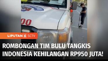 Waduh! Rombongan Tim Bulu Tangkis Indonesia Kehilangan Uang Rp950 Juta! | Liputan 6