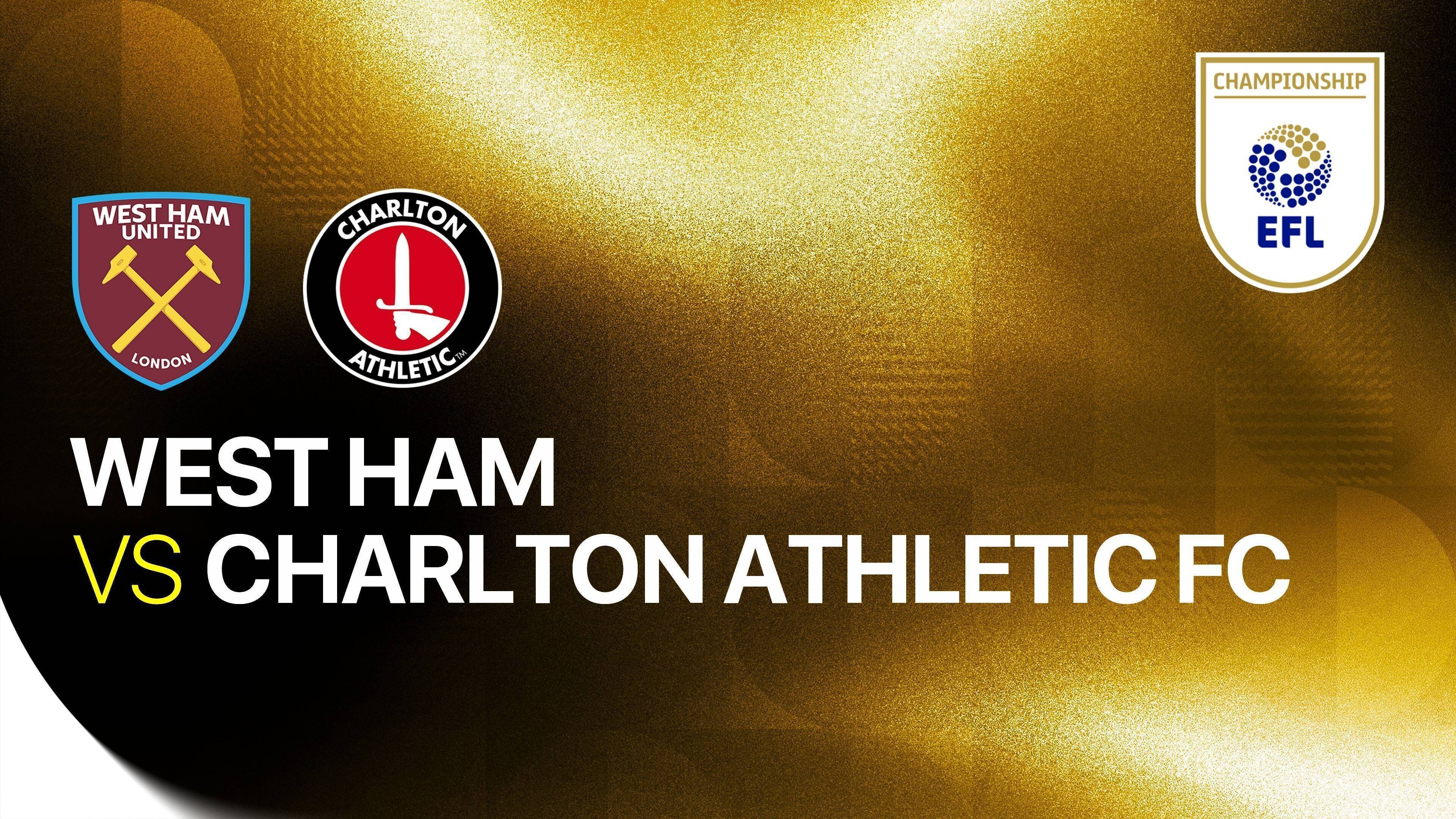 West Ham United vs Charlton Athletic FC