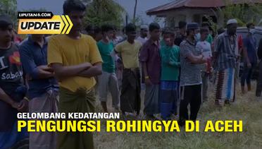 Liputan6 Update: Gelombang Kedatangan Pengungsi Rohingya di Aceh