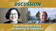 Melihat Masa Depan dan Tren Platform Video Streaming di Indonesia - DSCUSSION
