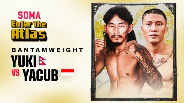 Yuki Angdembe vs Yacub Christ - Full Match | Soma "Enter The Atlas"