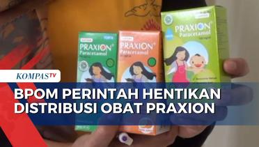 BPOM Perintahkan Penghentian Distribusi Praxion, Obat yang Diduga Jadi Penyebab Gagal Ginjal Akut