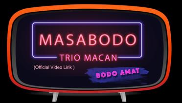 Trio Macan - Masa Bodo ( video lirik )