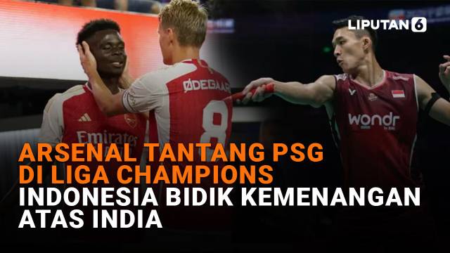 Arsenal Tantang PSG di Liga Champions, Indonesia Bidik Kemenangan Atas India