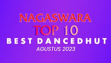 Chart Dangdut Terbaik Agustus 2023 - NAGASWARA TOP 10 DanceDhut