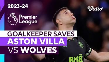 Aksi Penyelamatan Kiper | Aston Villa vs Wolves | Premier League 2023/24