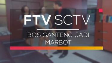 FTV SCTV - Bos Ganteng Jadi Marbot
