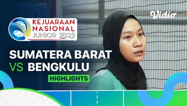 Putri: Sumatera Barat vs Bengkulu - Highlights | Kejurnas Junior 2023