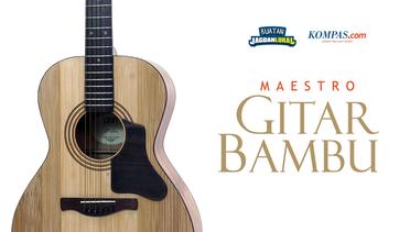 Maestro Gitar Bambu dari Kota Bogor | BUATAN JAGOAN LOKAL Eps. 7