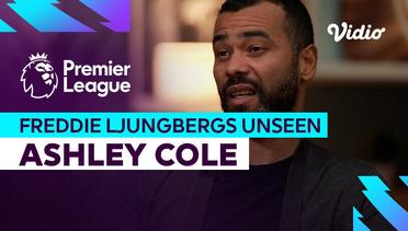 Ashley Cole - Freddie Ljungberg's Unseen | Premier League 2023-2024