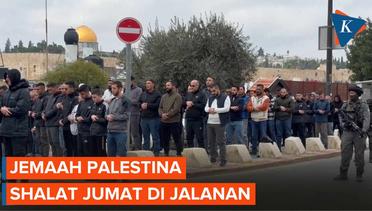 Israel Batasi Akses ke Masjid Al Aqsa, Jemaah Shalat Jumat di Jalanan