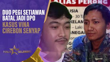 Duo Pegi Setiawan Batal Jadi DPO, Kasus Vina Cirebon Menjadi Senyap? | Halo Selebriti