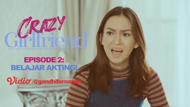 Crazy Girlfriend (Web Series) Ep 2: Belajar Akting!