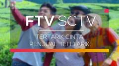 FTV SCTV - Tertarik Cinta Penjual Teh Tarik
