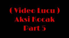 Video Lucu - Aksi Kocak Part 5