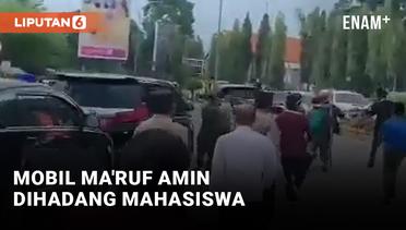 Geger! Detik-detik Mobil Ma'ruf Amin Dihadang Mahasiswa