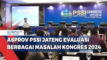 Asprov Pssi Jateng Evaluasi Berbagai Masalah Kongres 2024