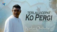 LAGU TIMUR NARLON ONTHEBEAT HLF-TERLALU CEPAT KO PERGI (OFFICIAL MUSIC VIDEO)