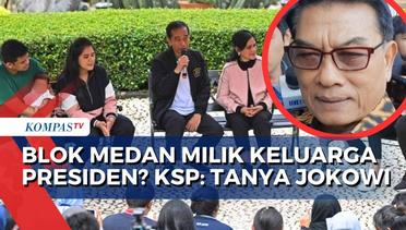 Moeldoko soal Blok Medan Milik Keluarga Presiden: Tanya Jokowi