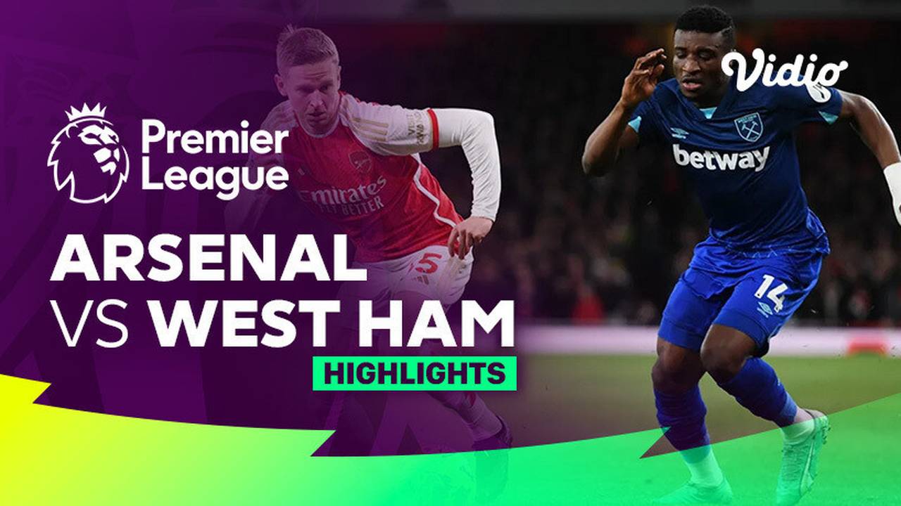 Arsenal vs West Ham Highlights Premier League 23/24 Vidio