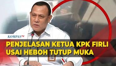 Ketua KPK Firli Blak-blakan usai Heboh Tutup Muka di Mobil Beredar Viral