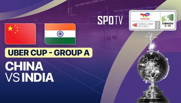 China vs India - Uber Cup Group A - TotalEnergies BWF Thomas & Uber Cup