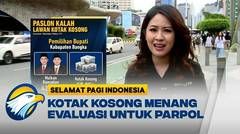 Kotak Kosong Menang, Evaluasi untuk Koalisi Parpol - [Selamat Pagi Indonesia]
