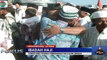 Tangis Haru Warnai Keberangkatan Jemaah Haji di Temanggung - Fokus Indosiar