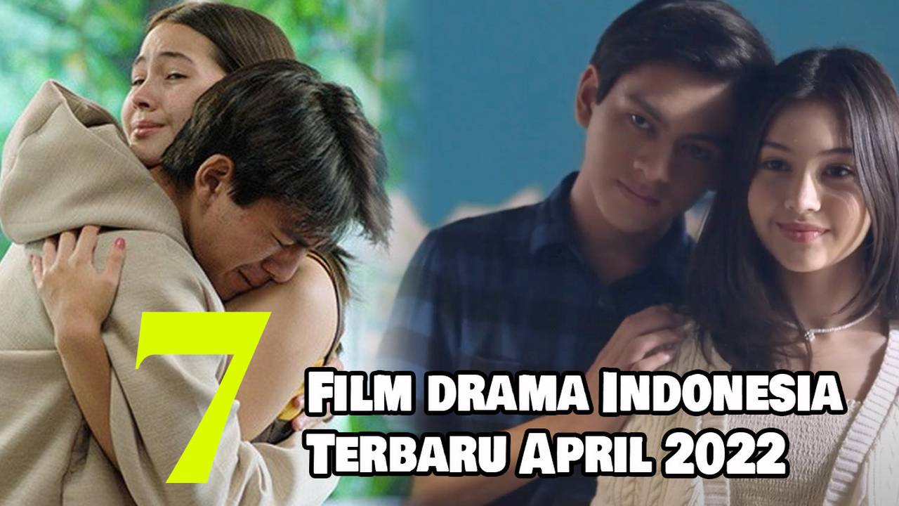 7 Film Drama Indonesia Terbaru Tayang April 2022 Full Movie Vidio 