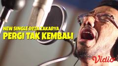 New Single REZA ZAKARYA - PERGI TAK KEMBALI