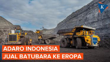 Adaro Indonesia Menjual Batubara ke Eropa Menjelang Sanksi Rusia