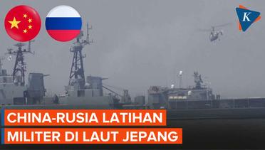 China-Rusia Pamer Latihan Militer Bersama di Tengah Laut Jepang