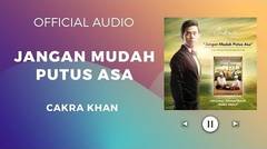 Cakra Khan - Jangan Mudah Putus Asa (Official Audio)