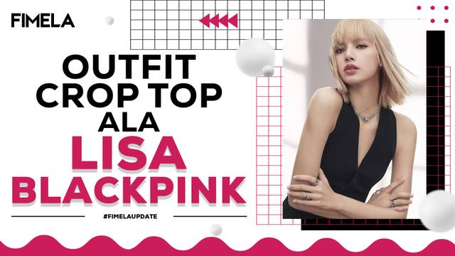 Inspirasi Padu Padan Crop Top Ala Lisa Blackpink: Stylish dan Trendi