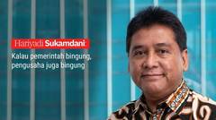 Hariyadi Sukamdani- Kalau pemerintah bingung, pengusaha juga bingung