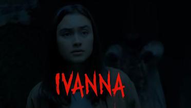 Ngeri, Ketika Sutradara Slasher Mengupgrade Danur Universe, Review Film Ivanna (2022)