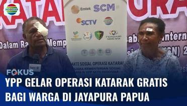 YPP Menggelar Operasi Katarak Gratis bagi Warga di Jayapura Papua | Fokus